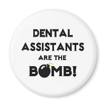 Dental Assistants Are The Bomb! Magnet