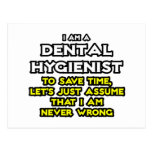 Dental Hygienist...Assume I Am Never Wrong Postcard