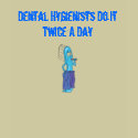 Dental Hygienist Do It Twice a day t-shirts by Tooth_Fairy2008 Dental Hygienist Do It Twice a day t-shirts