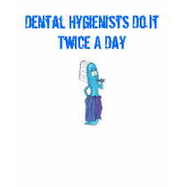 Dental Hygienist Do It Twice a day t-shirts