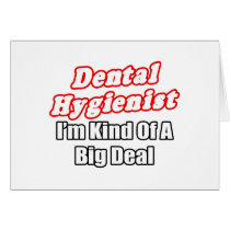 Dental Hygienist...Kind of a Big Deal Cards