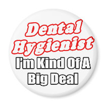 Dental Hygienist...Kind of a Big Deal Refrigerator Magnet