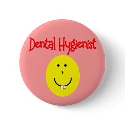 dental hygienist SMILEY gifts---Funny Button