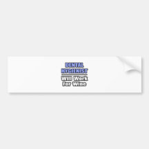 Dental Hygienist...Will Work For Wine Bumper Sticker