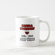 Dental Hygienist ... Will Work For Wine Mug