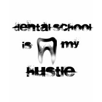 Dental School is my Hustle t-shirts by geeked_out Dental School is my Hustle t-shirts