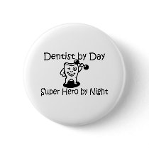 Dentist By Day Super Hero By Night buttons by TeeZazzle Dentist By Day Super Hero By Night buttons