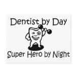 Dentist By Day Super Hero By Night Postcards