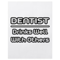 Dentist...Drinks Well With Others flyers by dentistshirts Dentist...Drinks Well With Others flyers