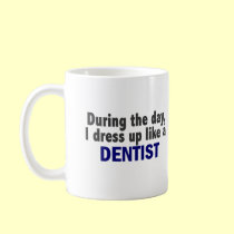 Dentist During The Day mugs