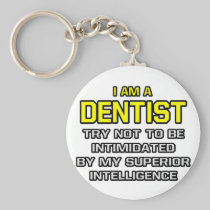 Dentist...Superior Intelligence Keychains