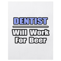 Dentist...Will Work For Beer flyers by dentistshirts Dentist...Will Work For Beer flyers