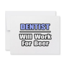 Dentist...Will Work For Beer invitations by dentistshirts Dentist...Will Work For Beer invitations