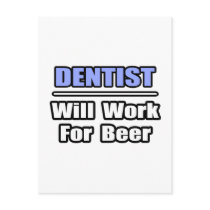 Dentist...Will Work For Beer postcards by dentistshirts Dentist...Will Work For Beer postcards