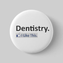 Dentistry...I Like This Pinback Button