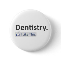 Dentistry...I Like This Pinback Button