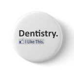 Dentistry...I Like This Pinback Button