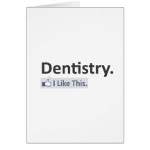 Dentistry...I Like This Greeting Card