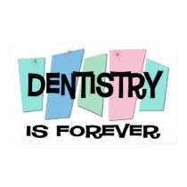 Dentistry Is Forever posters by sciencewillprevail Dentistry Is Forever posters