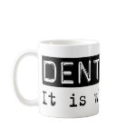 Dentistry It Is Mug