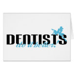 Dentists Do It Better! Card