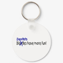 Dentists Have More Fun keychains by TeeZazzle Dentists Have More Fun keychains