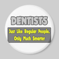 Dentists...Smarter Refrigerator Magnet