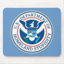 Department of Homeland Stupidity M... - Customized mousepads by Libertymaniacs Department of Homeland Stupidity M... - Customized mousepads