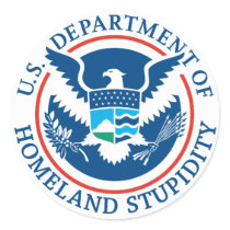 Department of Homeland Stupidity Sticker by Libertymaniacs Department of Homeland Stupidity Sticker