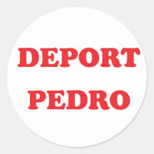Deport Pedro Round Sticker