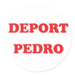 Deport Pedro Round Sticker