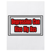 Depression Can Kiss My Ass flyers