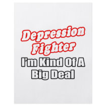 Depression Fighter...Big Deal flyers