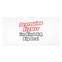 Depression Fighter...Big Deal photo cards