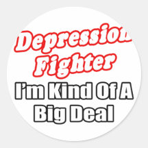 Depression Fighter...Big Deal Round Stickers