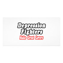 Depression Fighters Make Great Lovers photo cards