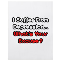 Depression...What's Your Excuse? flyers