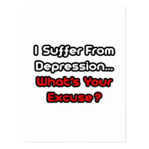 Depression...What's Your Excuse? Postcards