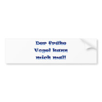 Der frühe Vogel kann mich mal Bumper Stickers