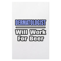 Dermatologist...Will Work For Beer stationery