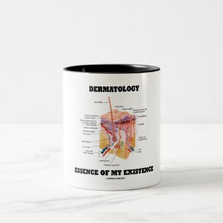 Dermatology Essence Of My Existence Coffee Mug