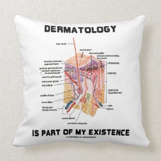 Dermatology Is Part Of My Existence (Anatomy) Pillow