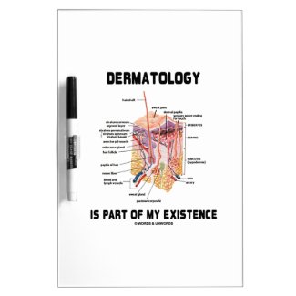 Dermatology Is Part Of My Existence Dry Erase Whiteboard