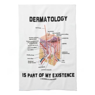 Dermatology Is Part Of My Existence Kitchen Towel
