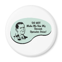 Derrick Operator Voice magnets