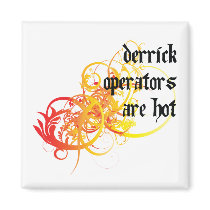 Derrick Operators Are Hot magnets