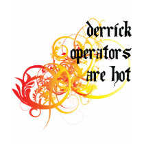 Derrick Operators Are Hot t-shirts by itsallhot Derrick Operators Are Hot t-shirts