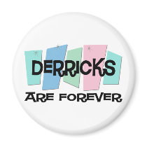 Derricks Are Forever magnets