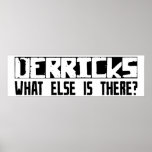 Derricks What Else Is There? posters
