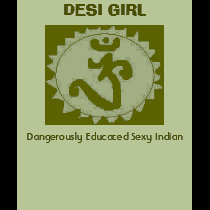 DESI GIRL, Dangerously Educated Sexy Indian